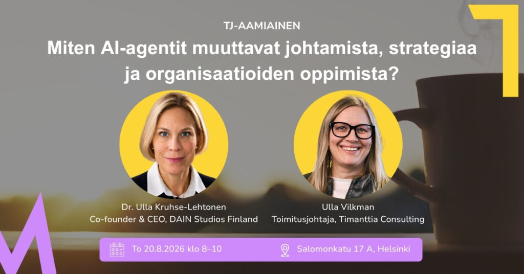 Toimitusjohtajien aamiaistilaisuus: Miten AI-agentit muuttavat johtamista, strategiaa ja organisaatioiden oppimista? To 20.8.2026 klo 8-10 Helsinki