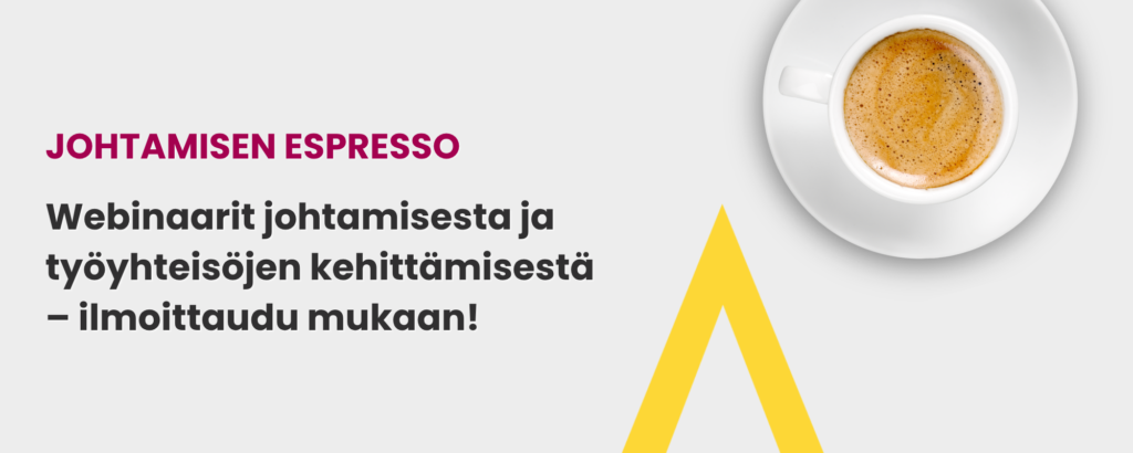 Johtamisen espresso - webinaarit johtamisesta ja työyhteisöjen kehittämisestä - ilmoittaudu mukaan
