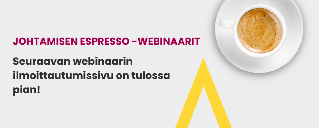 Seuraavan Johtamisen espresso -webinaarin ilmoittautuminen alkaa pian